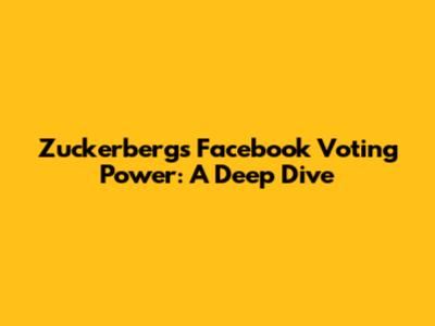 Zuckerberg's Facebook Voting Power: A Deep Dive