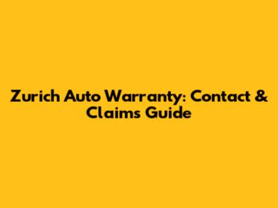 Zurich Auto Warranty: Contact & Claims Guide