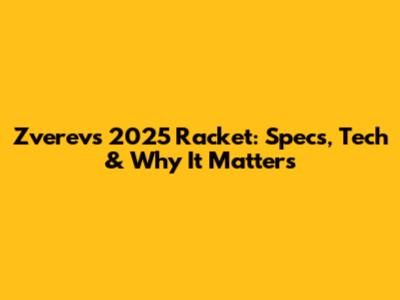 Zverev's 2025 Racket: Specs, Tech & Why It Matters