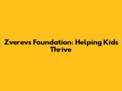 Zverev's Foundation: Helping Kids Thrive