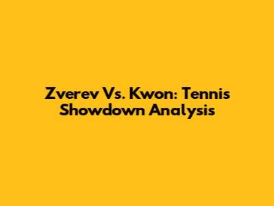 Zverev Vs. Kwon: Tennis Showdown Analysis